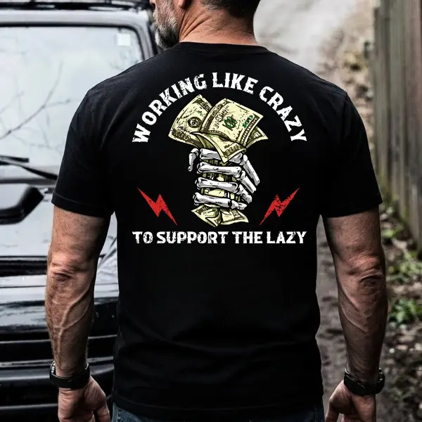 Working Like Crazy Funny Graphic Shirt, Blue Collar Hard Work Attitude T-Shirt Hoodie Sweatshirt for Men