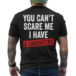 Funny You Can't Scare Me I Have Daughters T-Shirt, Short Sleeve Printed Graphic Shirt, Daily Casual Cotton Menswear