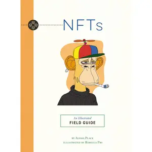 NFTs: An Illustrated Field Guide (Illustrated Field Guides) by Alyssa Place||Rebecca Pry [Paperback Book]