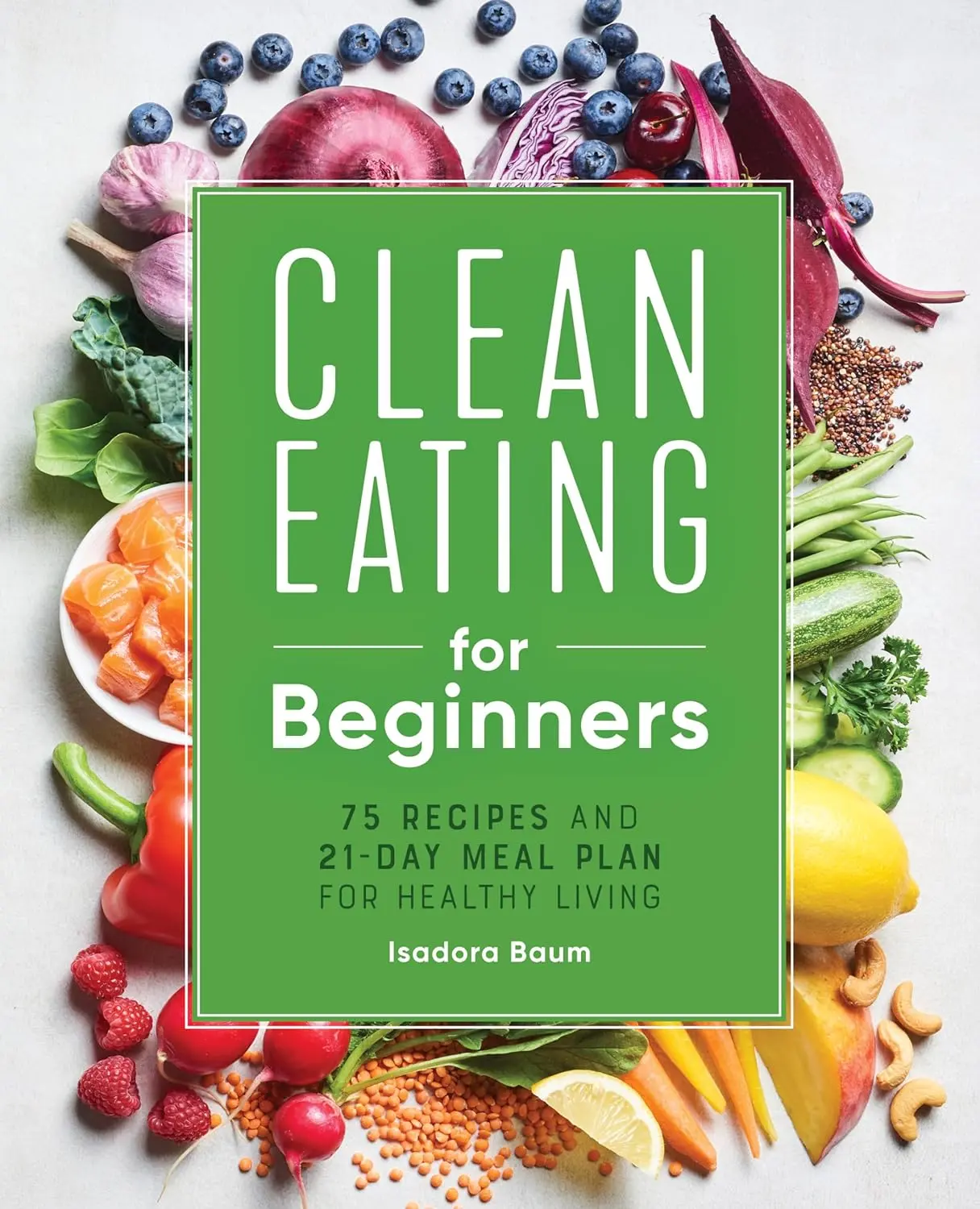 Clean Eating for Beginners: 75 Recipes and 21-Day Meal Plan for Healthy Living - Paperback – August 17, 2021 Meal Planner Meal Prep, Beginner Guide