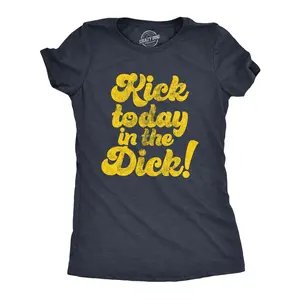 Womens Kick Today In The Dick T shirt Funny Positive Motivational Sarcastic Tee Funny Womens T Shirts Cute Vintage Fashion Casual Ladies T-Shirt Gift Funny Motivational Top Women's Novelty Tees Navy