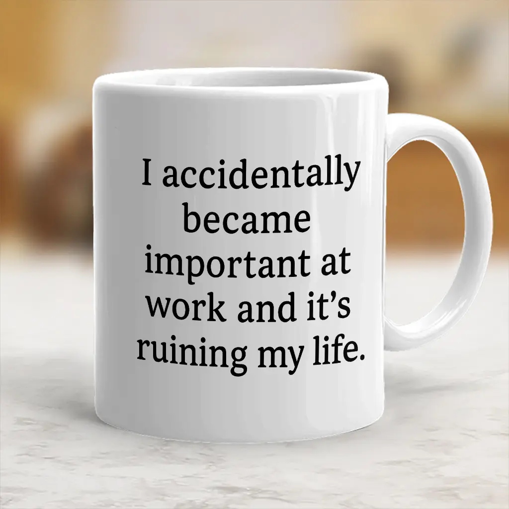 Stylish Reusable Funny Mug - Accidentally Became Important At Work Ruining My Life Design, Beverage Cup Gift For Boss-Coworker, Kitchenware Drinkware - scs16035