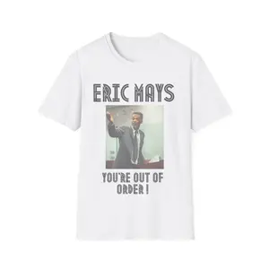 You're Out of Order T-shirt, Eric Mays, Eric Mays For President Shirt, 2024 President, Councilman Eric Mays