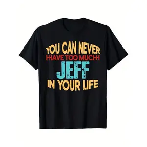 You Can Never Have Too Much Jeff Graphic T-Shirt - Jeff-Themed Casual Crewneck Tee for Men &, Comfortable Short Sleeve Shirt with Jeff Print, Unisex Fit for Daily Wear & Festivals, All-Season Apparel Round Neck Shortsleeve Menswear Tshirt
