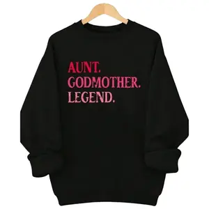 Aunt Godmother Legend Sweatshirt, Bold Family Pride Quote Graphic, Cozy Long Sleeve Pullover, Unisex Casual Wear
