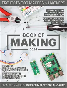 Book of Making 2026: Projects for Makers and Hackers -- Makers of Raspberry Pi Official Magazine, Paperback