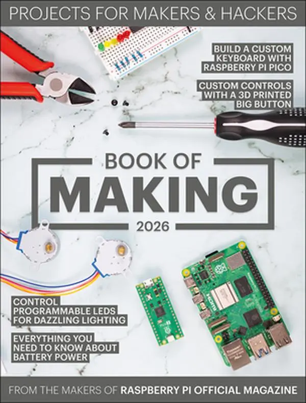 Book of Making 2026: Projects for Makers and Hackers -- Makers of Raspberry Pi Official Magazine, Paperback