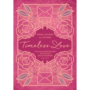 Timeless Love: Poems, Stories, and Letters by William Shakespeare||John Keats||Edith Wharton [Paperback Book]
