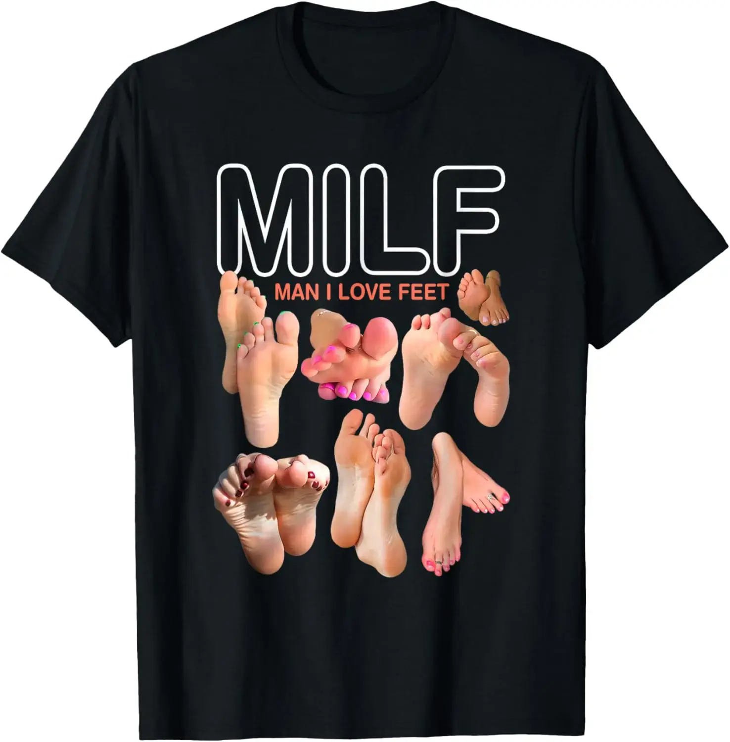 100%25 cotton Unisex MILFs Meme Man I Love Feet Funny Sexy Inappropriate Saying Quote T-Shirt