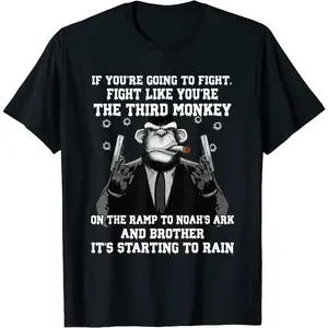 If You're Going To Fight Fight Like The Third Monkey T-Shirt
