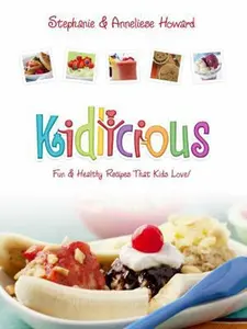 USED-Kidlicious: Fun Healthy Recipes Kids Love! by Stephanie Howard (Unknown)