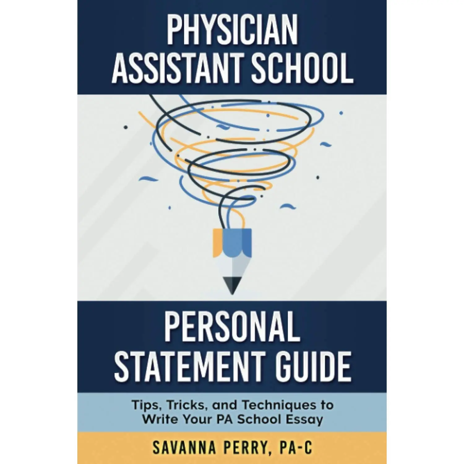 Physician Assistant School Personal Statement Guide: Tips, Tricks, and Techniques to Write Your PA School Essay