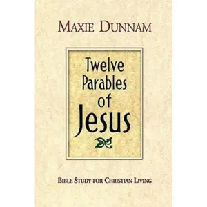 USED-Twelve Parables of Jesus: Bible Study for Christian Living by Dunnam, Maxie (Paperback)