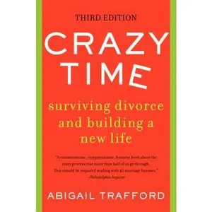 USED-Crazy Time: Surviving Divorce and Building a New Life, Third Edition by Trafford, Abigail (Paperback)