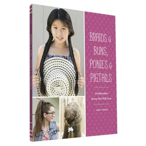 USED-Braids & Buns, Ponies & Pigtails: 50 Hairstyles Every Girl Will Love by Strebe, Jenny (Paperback)