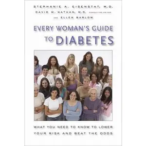 USED-Every Woman's Guide to Diabetes: What You Need to Know to Lower Your Risk and Beat the Odds by Stephanie A. Eisenstat M.D. (Hardcover)