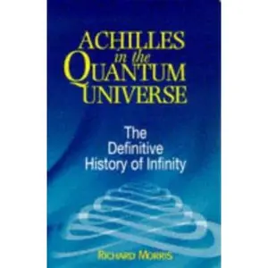 USED Book - Achilles in the Quantum Universe: The Definitive History of Infinity by Richard Morris (Paperback) - english