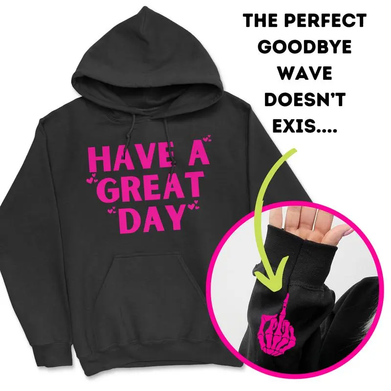 Have A Great Day Middle Finger Hoodie Tshirt,Sweartshirt,Hoodie Casual Printed Sweatshirt Womenswear Tops