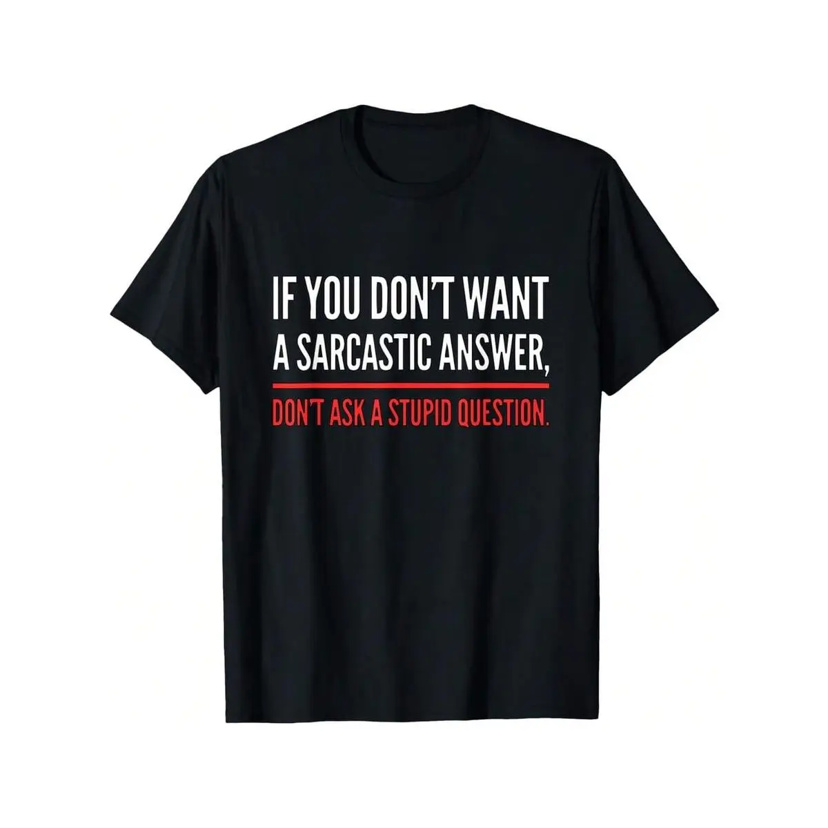 If You Don't Want A Sarcastic Answer Funny Novelty T-Shirt Unisex Cotton Short Sleeve Tee Tops