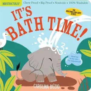 Indestructibles: It's Bath Time!: Chew Proof - Rip Proof - Nontoxic - 100% Washable (Book for Babies, Newborn Books, Safe to Chew) -- Carolina Búzio - Paperback