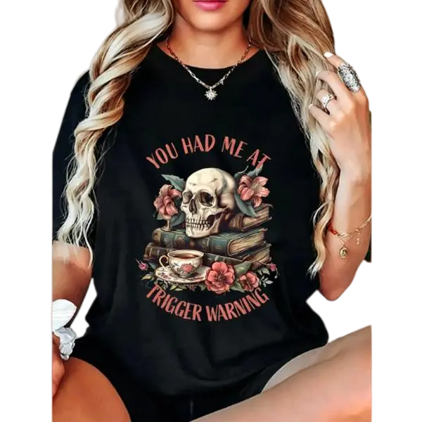 100% Cotton Unisex You Had Me At Trigger Warning Dark Romance Smutt Book Reader T-Shirt Casual Top