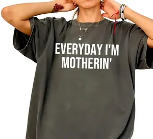 Comfort Colors Everyday I'm Motherin Shirt, Funny Mom T-Shirt, Motherhood Shirt, Mom Life Shirt, Trendy Mom Humor Graphic Tee Mother's Day Gift for Mom Mama Womenswear