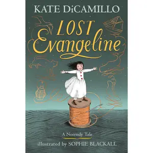 Lost Evangeline (The Norendy Tales): 2025 Edition 160-Page Hardcover Magical Middle-Grade Fairy Tale, About Love, Loss, and a Tiny Girl's Brave Family-Finding Journey, for Kids Ages 7-10 (Grades 2-5), 160 Pages