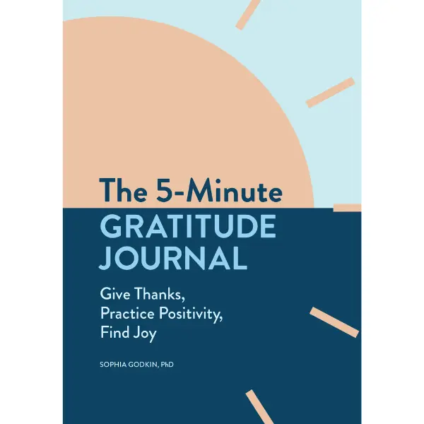The 5-Minute Gratitude Journal : Give Thanks, Practice Positivity, Find Joy