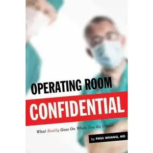 USED-Operating Room Confidential: What Really Goes on When You Go Under by Whang, Paul (Paperback)