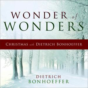 USED-Wonder of Wonders: Christmas with Dietrich Bonhoeffer by Bonhoeffer, Dietrich (Hardcover)
