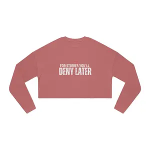 For Stories You’ll Deny Later - Women's Cropped Sweatshirt