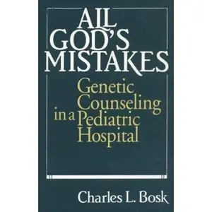 USED-All God's Mistakes: Genetic Counseling in a Pediatric Hospital by Bosk, Charles L. (Paperback)