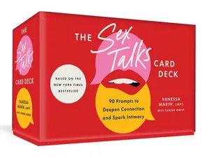 SEX TALKS CARD DECK AND GUIDEBOOK: 90 PROMPTS TO DEEPEN CONNECTION AND SPARK INTIMACY [Tradepaper]