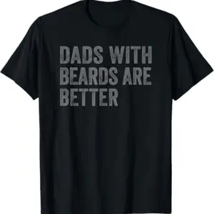 [100% Cotton] Funny Dad Shirt, Fathers Day Gift, Dads With Beards Are Better, Gift For Dad, Cool Dad Shirt, New Dad Gift, Fathers Day Shirt,Funny Dad Gift T-Shirt For Men And Women