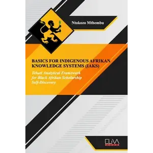Basics for indigenous Afrikan knowledge systems (IAKS): Tehuti Analytical Framework for black Afrikan Scholarship Self-Discovery - Paperback