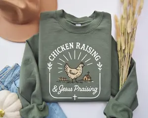 Chicken Raising & Jesus Praising SweatShirt, Farm Life Sweatshirt, Christ Faith-Poultry Lover Sweater, Christian Homestead Gift