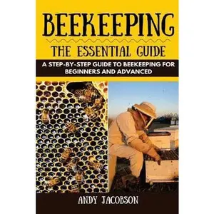USED-Beekeeping: The Essential Beekeeping Guide: A Step-By-Step Guide to Beekeeping for Beginners and Advanced by Jacobson, Andy (Paperback)