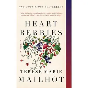 Heart Berries: A Memoir -- Terese Marie Mailhot, Paperback