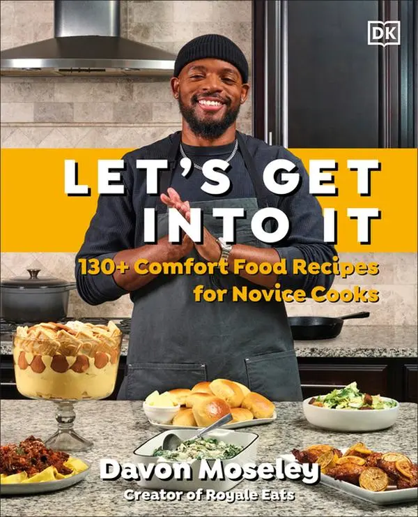 Let's Get Into It: 130+ Comfort Food Recipes for Novice Cooks -- Davon Moseley - Hardcover