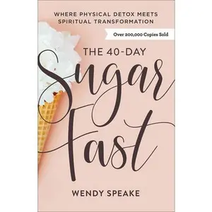 USED-The 40-Day Sugar Fast: Where Physical Detox Meets Spiritual Transformation by Speake, Wendy (Paperback)