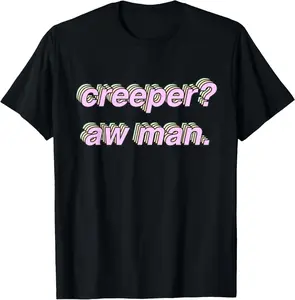 Creeper Aw Man T-Shirt Meme Gift T-Shirt Pure Cotton Graphic Tees Menswear Top: Gifts for Men & Women