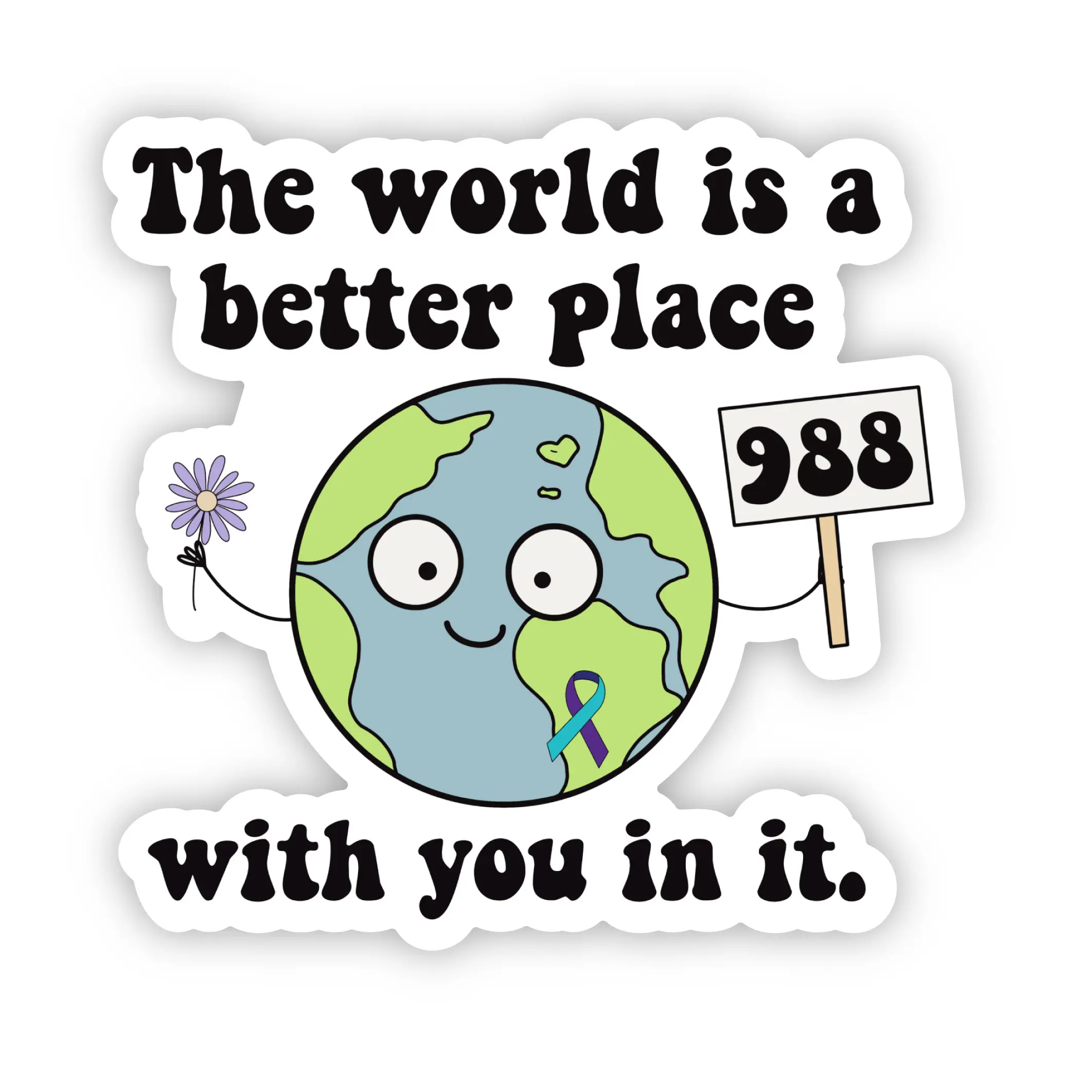 The World is a Better Place with You in It | 988 Hotline Mental Health Stickers