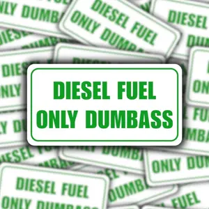 Diesel Fuel Only Dumbass Sticker 5.5 Inches
