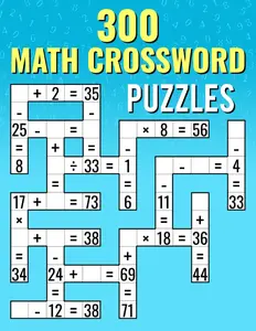 300 Math CrossWord Puzzles: Addition, Subtraction, Multiplication, and Division Puzzles | Criss Cross Challenges for Kids & Adults