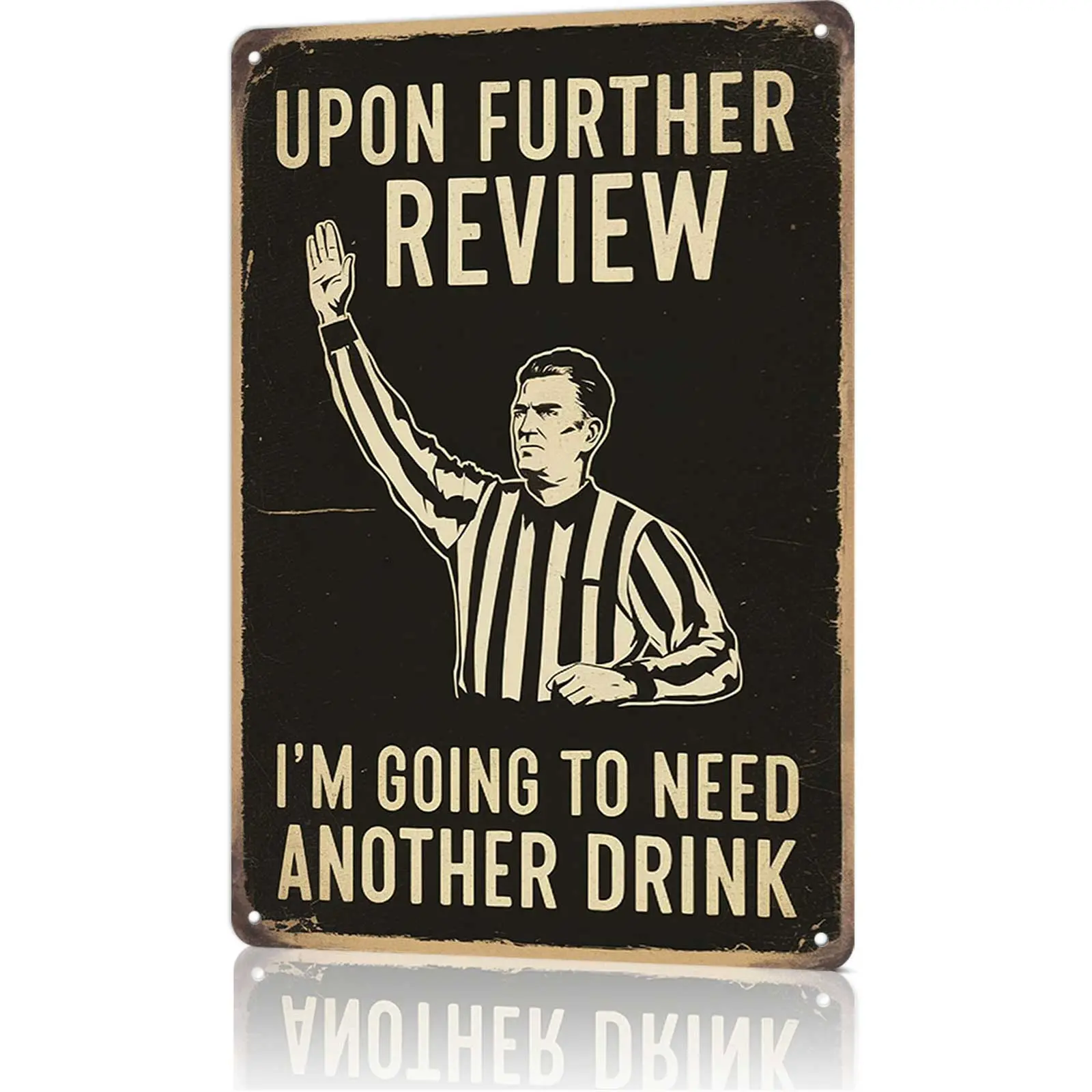 "Upon Further Review Need Another Drink" Referee Metal Sign - 8x12 aluminum bar decor for man caves, home bars, or TikTok sports party reels! perfect for viral sports humor content and gift unboxings for sports fans Rustic Design