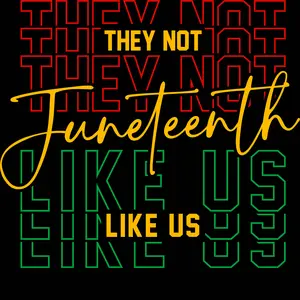 They Not Like Us Juneteenth DTF Transfer for T-Shirt - Vibrant Design for Customization