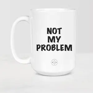 The Black Mug Co. Not My Problem Mug, Ceramic 11oz - 15oz Tea Coffee
