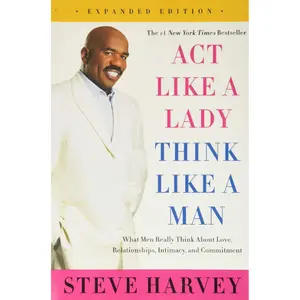 Act Like a Lady, Think Like a Man Expanded Edition - Psychology & Relationships Book for Women with Advice, Thinking Insights, Personal Development Guidance on Love, Intimacy, Commitment