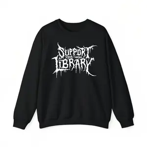 Edgy Round - neck Sweatshirt with "Support Your Local Library" in a Punk - style Font