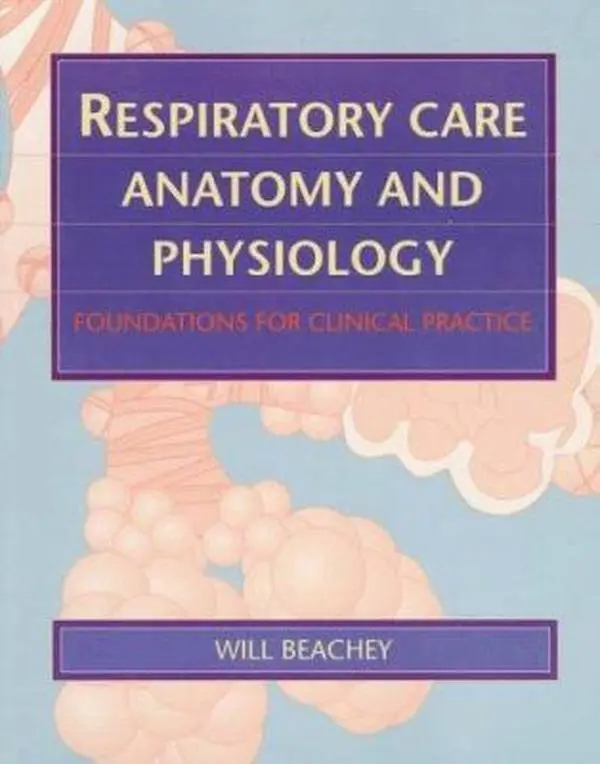 USED Book - Respiratory Care Anatomy And Physiology: Foundations For Clinical Practice by Will Beachey PhD  RRT  FAARC (Paperback) - english